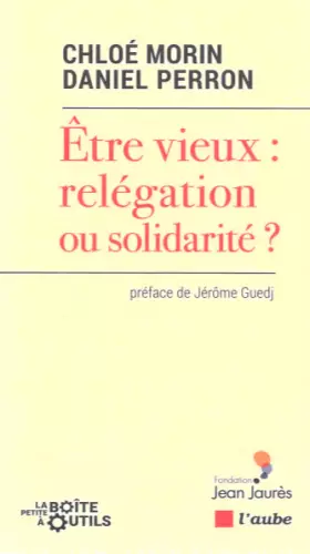 Couverture du produit · Vieillir : relégation ou solidarité ?