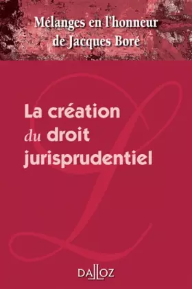 Couverture du produit · Mélanges en l'honneur de Jacques Boré - La création du droit jurisprudentiel