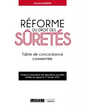 Couverture du produit · Réforme du droit des sûretés: Table de concordance commentée - Analyse comparative des dispositions nouvelles entrées en vigueu