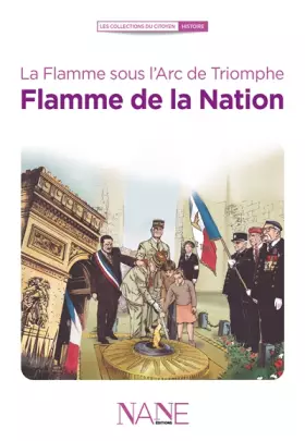 Couverture du produit · La Flamme sous l'Arc de triomphe : Flamme de la Nation