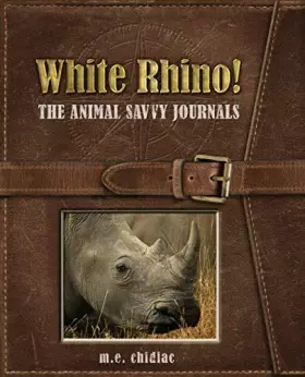 Couverture du produit · White Rhino!: The Animal Savvy Journals
