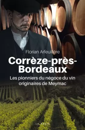 Couverture du produit · Correze-Pres-Bordeaux - les Pionniers du Négoce du Vin Originaires de Meymac