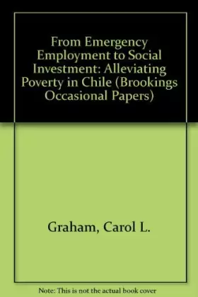 Couverture du produit · From Emergency Employment to Social Investment: Alleviating Poverty in Chile (Brookings Occasional Papers)