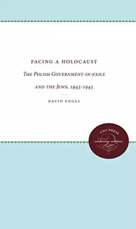 Couverture du produit · Facing a Holocaust: The Polish Government-in-exile and the Jews, 1943-1945