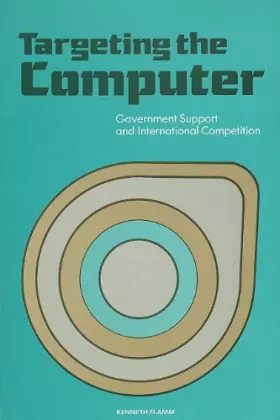 Couverture du produit · Targeting the Computer: Government Support and International Competition