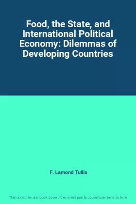Couverture du produit · Food, the State, and International Political Economy: Dilemmas of Developing Countries