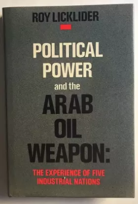 Couverture du produit · Political Power and the Arab Oil Weapon: The Experiences of Five Industrial Nations (Studies in International Political Economy
