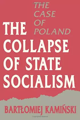 Couverture du produit · The Collapse of State Socialism (Princeton Legacy Library)