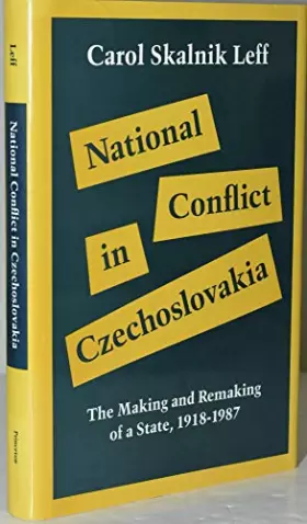 Couverture du produit · National Conflict in Czechoslovakia: The Making and Remaking of a State, 1918-1987 (Princeton Legacy Library)