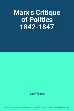 Couverture du produit · Marx's Critique of Politics 1842-1847