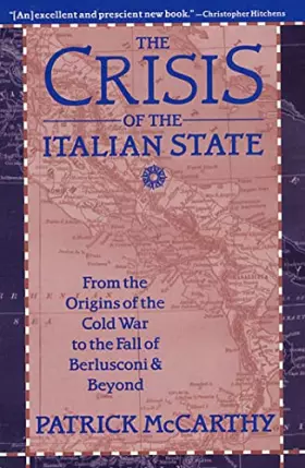Couverture du produit · The Crisis of the Italian State: From the Origins of the Cold War to the Fall of Berlusconi and Beyond