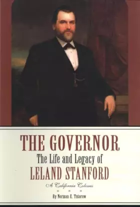 Couverture du produit · The Governor: The Life and Legacy of Leland Stanford (2 volume set)