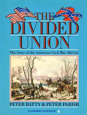 Couverture du produit · THE DIVIDED UNION:THE STORY OF THE AMERICAN CIVIL WAR 1861-1865