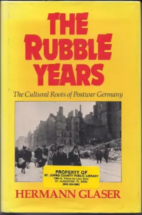 Couverture du produit · The Rubble Years: The Cultural Roots of Postwar Germany : 1945-1948