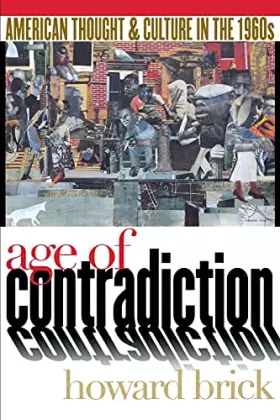Couverture du produit · Age of Contradiction: American Thought and Culture in the 1960s