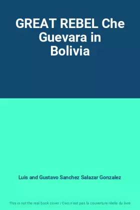 Couverture du produit · GREAT REBEL Che Guevara in Bolivia