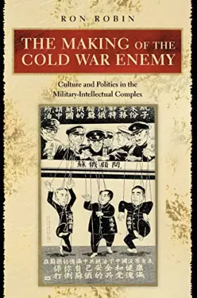Couverture du produit · The Making of the Cold War Enemy: Culture and Politics in the Military-Intellectual Complex