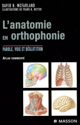 Couverture du produit · L'anatomie en orthophonie : Parole, voix et déglutition