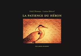 Couverture du produit · LA PATIENCE DU HERON - A partir de 5 ans