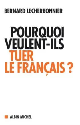 Couverture du produit · Pourquoi veulent-ils tuer le français ?