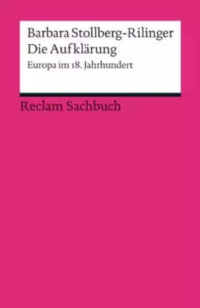 Couverture du produit · Die Aufklärung. Europa im 18. Jahrhundert: Stollberg-Rilinger, Barbara – Überblick einer gesamteuropäischen Geistesbewegung – 1