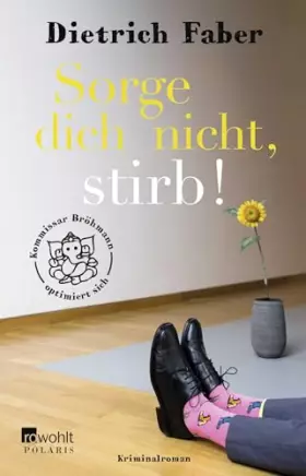 Couverture du produit · Sorge dich nicht, stirb!: Kommissar Bröhmann optimiert sich (Bröhmann ermittelt, Band 6)