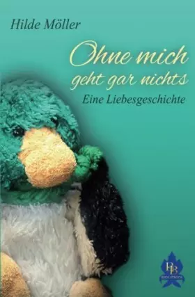 Couverture du produit · Ohne mich geht gar nichts: Eine Liebesgeschichte