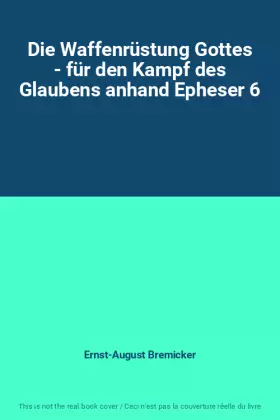 Couverture du produit · Die Waffenrüstung Gottes - für den Kampf des Glaubens anhand Epheser 6