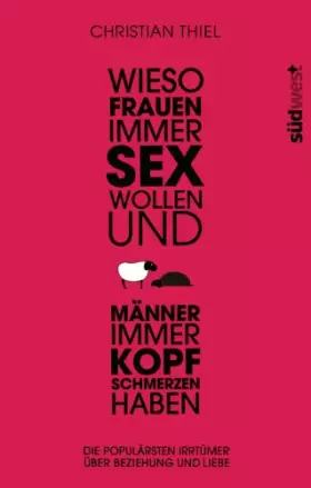 Couverture du produit · Wieso Frauen immer Sex wollen und Männer immer Kopfschmerzen haben: Die populärsten Irrtümer über Beziehungen und Liebe
