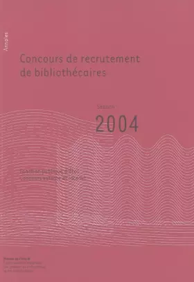 Couverture du produit · Concours de recrutement de bibliothécaires: Annales session 2004