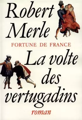 Couverture du produit · Fortune de France, tome 7 : La Volte des vertugadins
