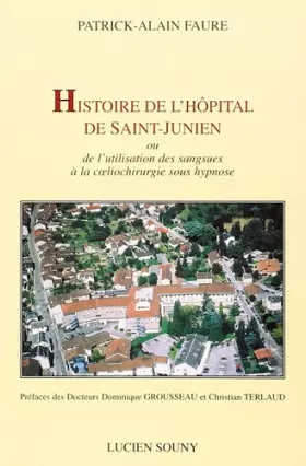 Couverture du produit · Histoire de l'Hôpital de Saint-Junien - ou de l'utilisation des sangsues à la coeliochirurgie sous hypnose