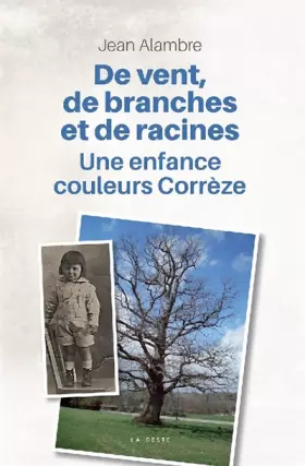Couverture du produit · De Vent de Branches et de Racines - une Enfance Couleurs Correze