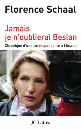 Couverture du produit · Jamais je n'oublierai Beslan : Chronique d'une correspondante à Moscou