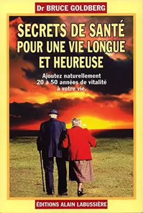 Couverture du produit · Secrets de Santé pour une vie Longue et Heureuse. Ajoutez naturellement 20 à 50 années de vitalité à votre vie.