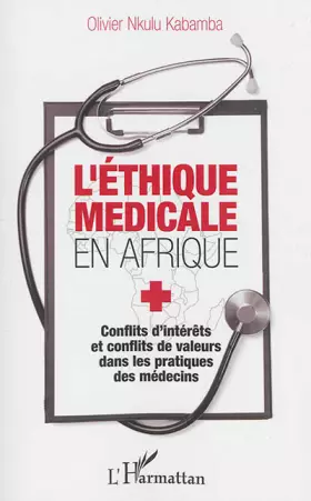 Couverture du produit · L'éthique médicale en Afrique: Conflits d'intérêts et conflits de valeurs dans les pratiques des médecins