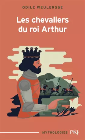 Les chevaliers du roi Arthur -  Odile WEULERSSE