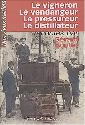 Couverture du produit · Nos vieux métiers, tome 1 : Le Vigneron - Le Vendangeur - Le Pressureur