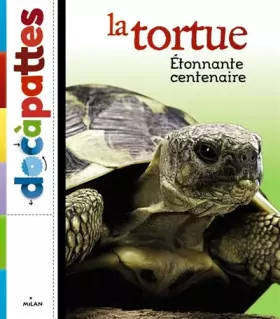 Couverture du produit · La tortue, étonnante centenaire
