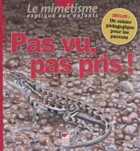 Couverture du produit · Pas vu, pas pris ! : Le mimétisme expliqué aux enfants