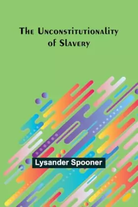 Couverture du produit · The Unconstitutionality of Slavery
