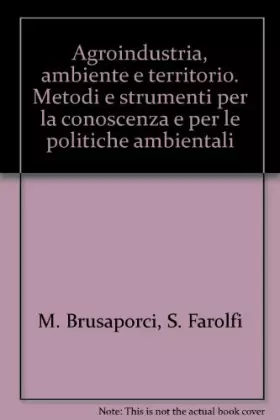 Couverture du produit · Agroindustria, ambiente e territorio. Metodi e strumenti per la conoscenza e per le politiche ambientali