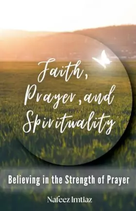 Couverture du produit · Faith, Prayer, and Spirituality: Believing in the Strength of Prayer