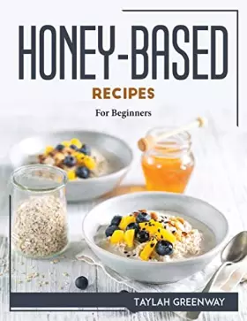 Couverture du produit · Honey-Based Recipes: For Beginners