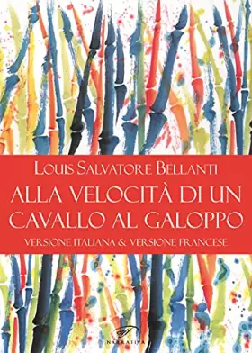 Couverture du produit · Alla velocità di un cavallo al galoppo. Ediz. italiana e francese