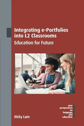 Couverture du produit · Integrating e-Portfolios into L2 Classrooms: Education for Future (New Perspectives on Language and Education, 121)