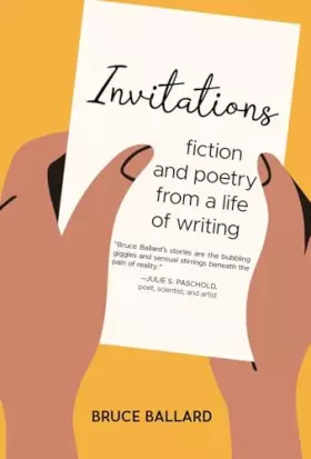 Couverture du produit · Invitations: Fiction and Poetry From A Life of Writing