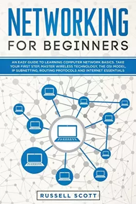 Couverture du produit · Networking for Beginners: An Easy Guide to Learning Computer Network Basics. Take Your First Step, Master Wireless Technology,