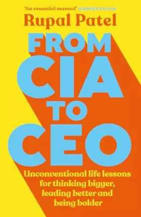 Couverture du produit · From CIA to CEO: Unconventional Life Lessons for Thinking Bigger, Leading Better, and Being Bolder (Leadership Book for CEOS, C