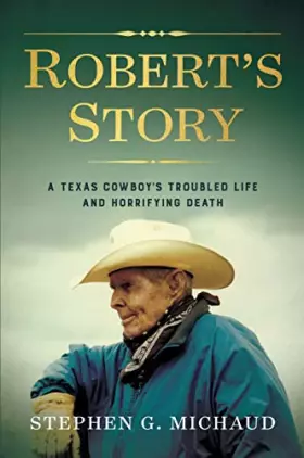 Couverture du produit · Robert's Story: A Texas Cowboy's Troubled Life and Horrifying Death
